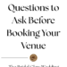 Saying Yes to the Perfect Venue: 10 Essential Questions